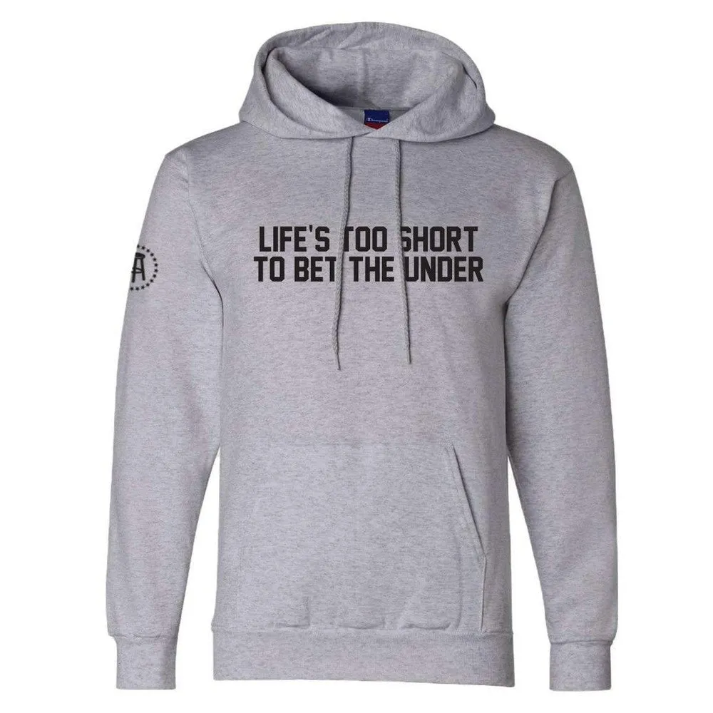 Life's Too Short To Bet The Under Hoodie